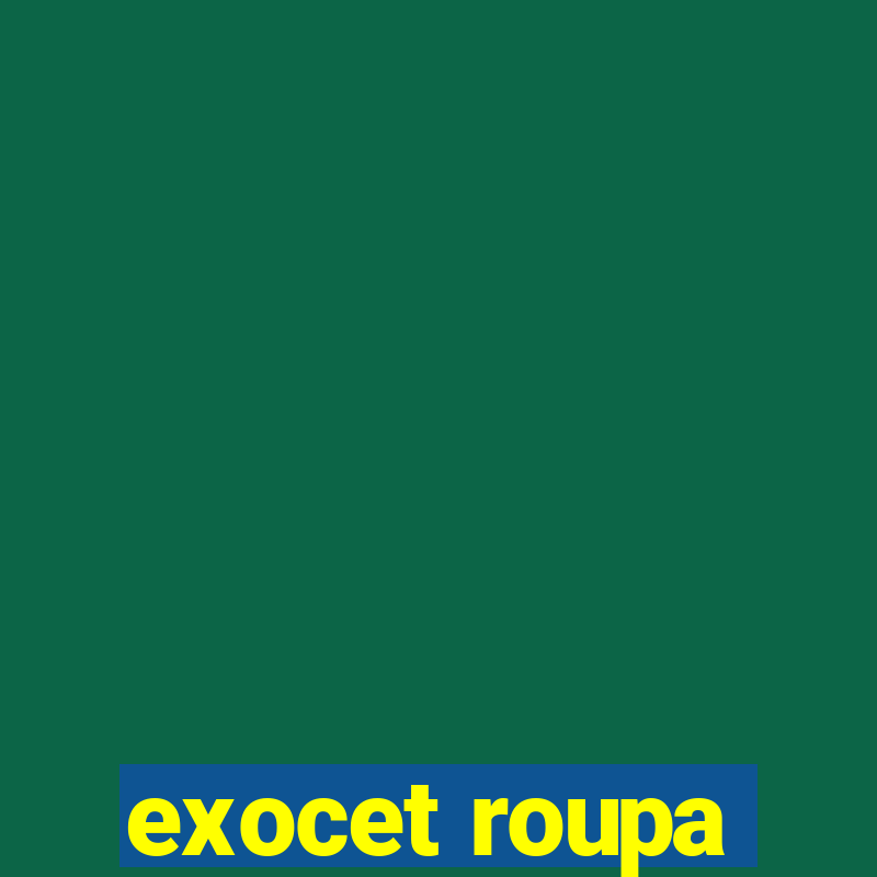 exocet roupa